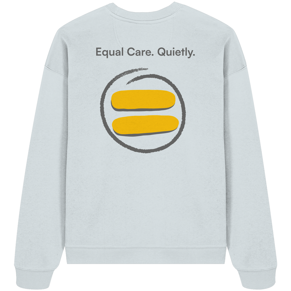 Equal Care Quietly - Organic Oversize Sweatshirt