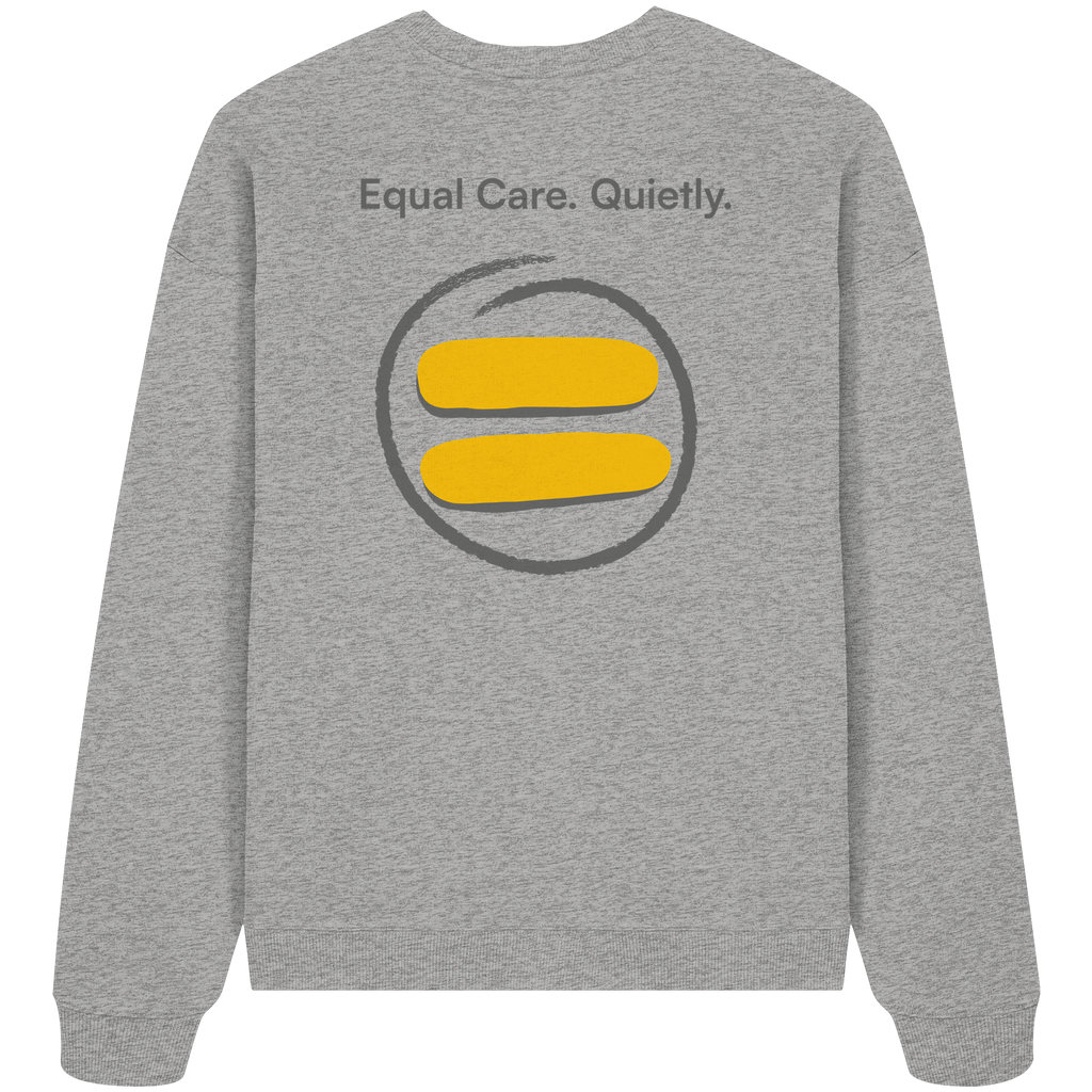 Equal Care Quietly - Organic Oversize Sweatshirt